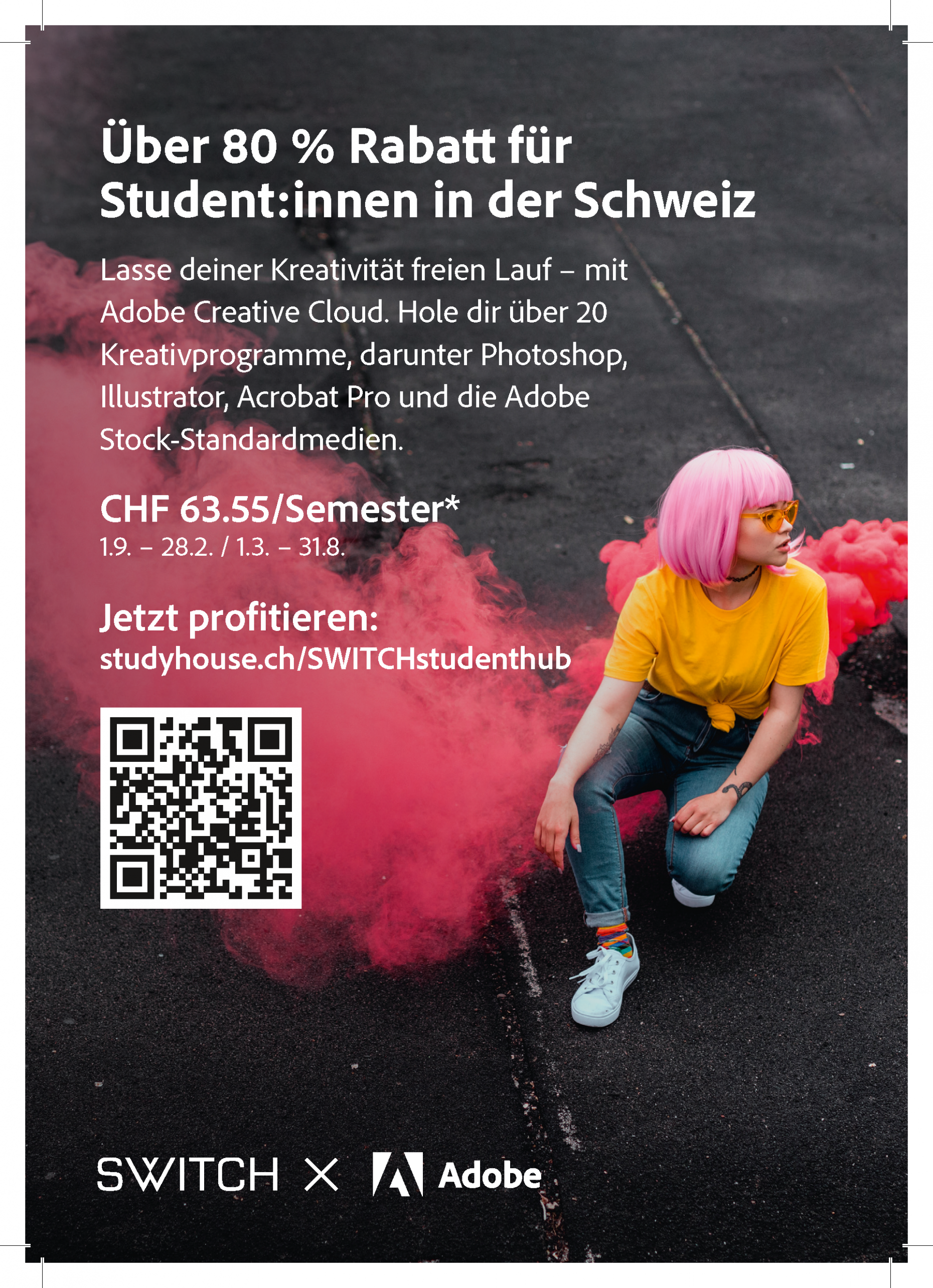 Über 80% Rabatt für Studierende in der Schweiz. Lasse deiner Kreativität freien Lauf - mit Adobe Creative Cloud. Hole dir über 20 Kreativprogramme, darunter Photoshop, Illustrator, Acrobat Pro und die Adobe Stock-Standardmedien. CHF 63.55/Semester * (1.9. - 28.2. / 1.3.-31.8.). Jetzt profitieren: studyhouse.ch/SWITCHstudenthub